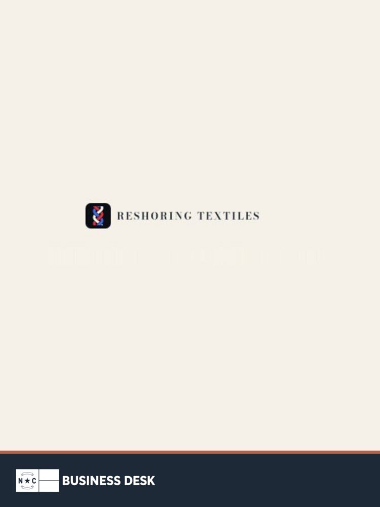 Reshoring Textiles official wordmark on a warm white field above the NC Business Desk footer.